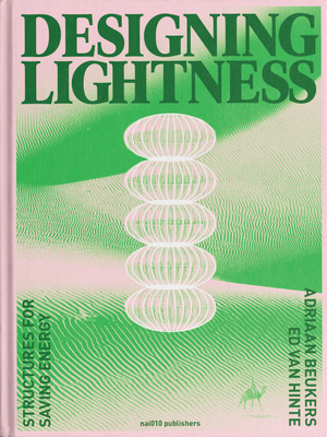 Designing Lightness: Structures for Saving Energy - Van Hinte, Ed, and Beukers, Adriaan