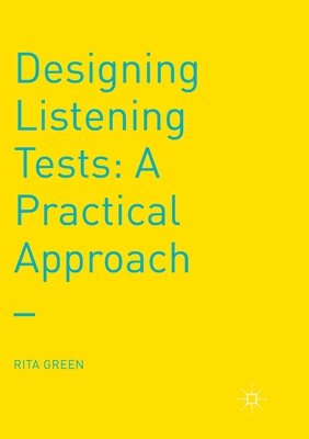 Designing Listening Tests: A Practical Approach - Green, Rita