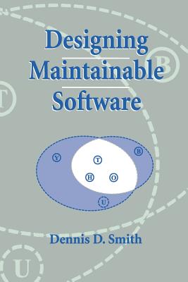 Designing Maintainable Software - Smith, Dennis D.