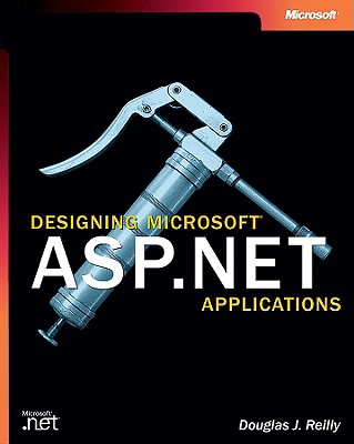 Designing Microsofta ASP.Net Applications - Reilly, Douglas J, and Reilly, J, and Microsoft Corporation