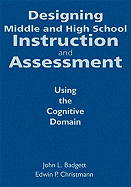 Designing Middle and High School Instruction and Assessment: Using the Cognitive Domain