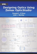 Designing Optics Using Zemax OpticStudio�