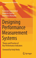 Designing Performance Measurement Systems: Theory and Practice of Key Performance Indicators