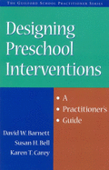 Designing Preschool Interventions: A Practitioner's Guide