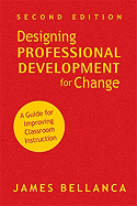 Designing Professional Development for Change: A Guide for Improving Classroom Instruction