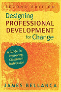 Designing Professional Development for Change: A Guide for Improving Classroom Instruction
