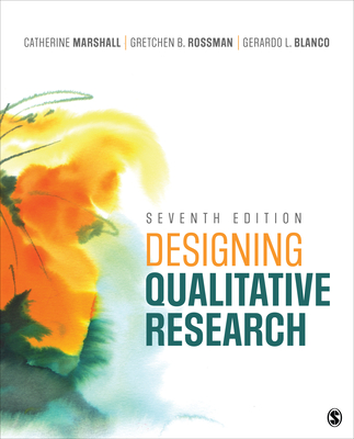 Designing Qualitative Research - Marshall, Catherine, and Rossman, Gretchen B, and Blanco, Gerardo