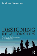 Designing Relationships: The Art of Collaboration in Architecture