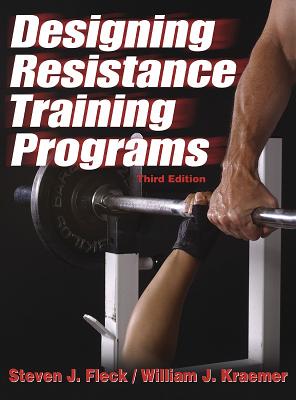 Designing Resistance Training Programs - 3rd - Fleck, Steven, Dr., and Kraemer, William, PH D