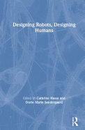 Designing Robots, Designing Humans