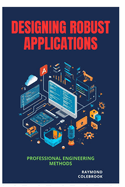 Designing Robust Applications: Professional Engineering Methods