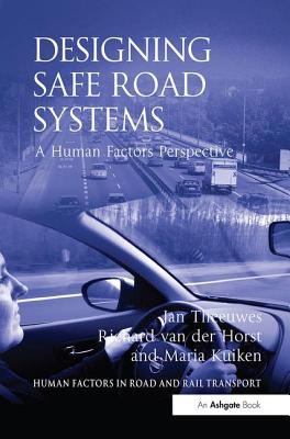Designing Safe Road Systems: A Human Factors Perspective - Theeuwes, Jan, and Horst, Richard van der