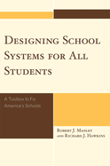 Designing School Systems for All Students: A Tool Box to Fix America's Schools