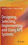 Designing, Selecting, Implementing and Using APS Systems