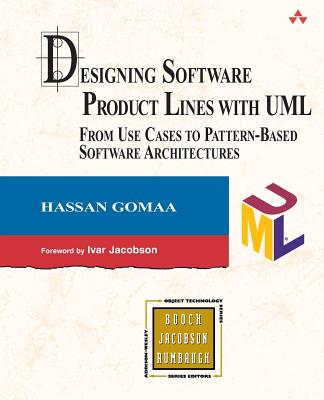 Designing Software Product Lines with UML: From Use Cases to Pattern-Based Software Architectures - Gomaa, Hassan