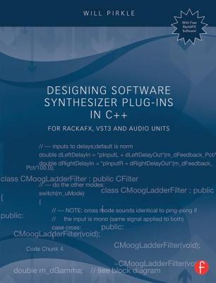 Designing Software Synthesizer Plug-Ins in C++: For Rackafx, Vst3 and Audio Units - Pirkle, Will
