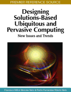 Designing Solutions-Based Ubiquitous and Pervasive Computing: New Issues and Trends