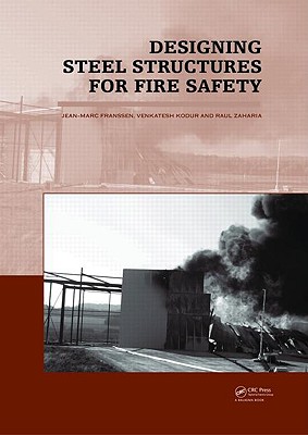 Designing Steel Structures for Fire Safety - Franssen, Jean Marc (Editor), and Kodur, Venkatesh (Editor), and Zaharia, Raul (Editor)