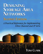 Designing Storage Area Networks: A Practical Reference for Implementing Fibre Channel and IP SANs