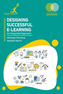 Designing Successful e Learning: An Integrated Approach - Ferreira, Michael, and Harris, Harold