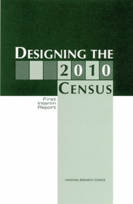 Designing the 2010 Census: First Interim Report - National Research Council, and Commission on Behavioral and Social Sciences and Education, and Committee on National Statistics