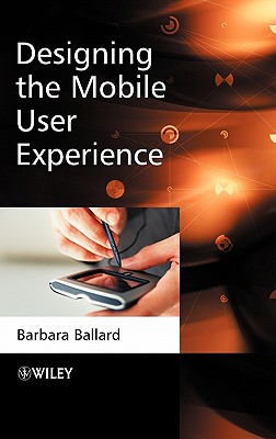 Designing the Mobile User Experience - Ballard, Barbara