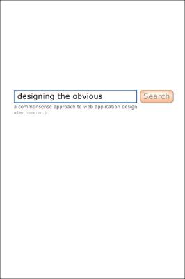 Designing the Obvious: A Common Sense Approach to Web Application Design - Hoekman, Robert