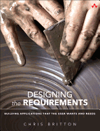 Designing the Requirements: Building Applications That the User Wants and Needs