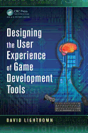 Designing the User Experience of Game Development Tools