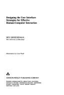 Designing the User Interface: Strategies for Effective Human-Computer Interaction