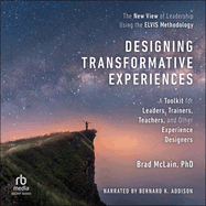 Designing Transformative Experiences: A Toolkit for Leaders, Trainers, Teachers, and Other Experience Designers