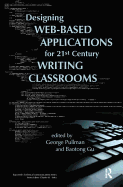Designing Web-Based Applications for 21st Century Writing Classrooms
