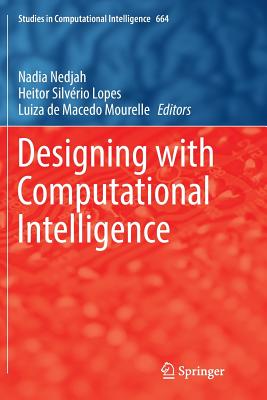 Designing with Computational Intelligence - Nedjah, Nadia (Editor), and Lopes, Heitor Silv�rio (Editor), and Mourelle, Luiza De Macedo (Editor)
