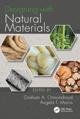 Designing with Natural Materials - A. Ormondroyd, Graham (Editor), and F. Morris, Angela (Editor)