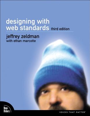 Designing with Web Standards - Zeldman, Jeffrey, and Marcotte, Ethan