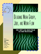 Designing Work Groups, Jobs, and Work Flow