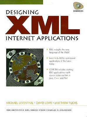 Designing XML Internet Applications - Leventhal, Michael, and Lewis, David, and Fuchs, Michael, Dr.
