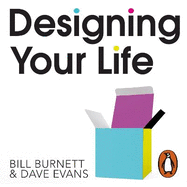 Designing Your Life: Build a Life That Works for You