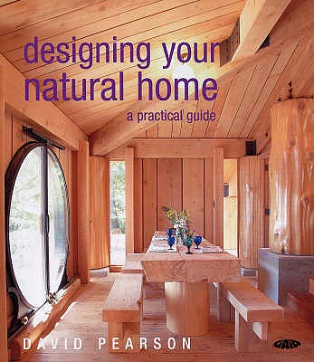 Designing Your Natural Home: A Practical Guide - Pearson, David
