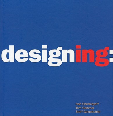 Designing - Chermayeff, Ivan, and Geismar, Tom, and Geisman, Tom
