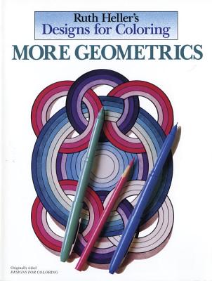 Designs for Coloring: More Geometrics - HELLER, RUTH