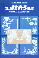 Designs for Glass Etching: 49 Full-Size Motifs