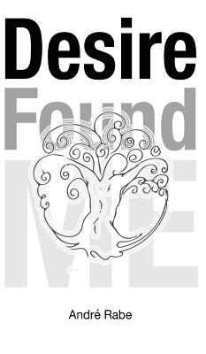 Desire Found Me - Rabe, Andre