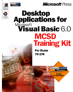Desktop Applications with Microsoft Visual Basic 6.0 MCSD Training Kit - Microsoft, and Microsoft Corporation