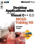 Desktop Applications with Microsoft Visual C++ 6.0 MCSD Training Kit