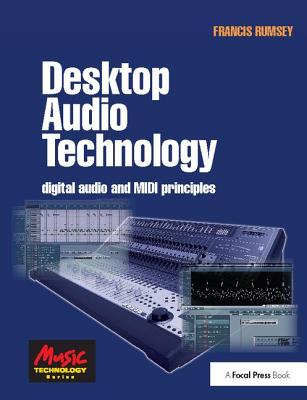 Desktop Audio Technology: Digital audio and MIDI principles - Rumsey, Francis