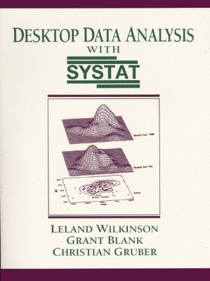 Desktop Data Analysis with Systat - Wilkinson, Leland, and Gruber, Christian, and Blank, Grant