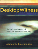 Desktop Witness: The Do's and Don'ts of Personal Computer Security