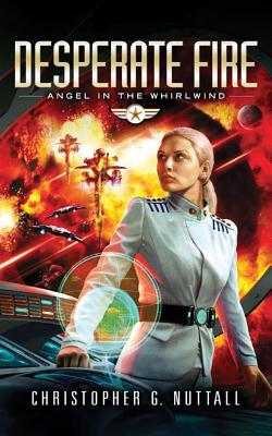 Desperate Fire - Nuttall, Christopher G.