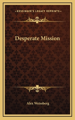 Desperate Mission - Weissberg, Alex